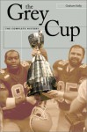 The Grey Cup: A history - Graham Kelly