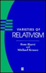 Varieties Of Relativism - Rom Harré, Michael Krausz