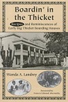 Boardin' in the Thicket: Reminiscences and Recipes of Early Big Thicket Boarding Houses - Wanda A. Landrey, Francis Edward Abernethy