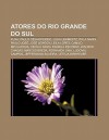 Atores Do Rio Grande Do Sul: Xuxa, Paulo C Sar Pereio, J Lia Lemmertz, Tala Nandi, Paulo Jos , Jos Lewgoy, Leila Lopes, Camilo Bevilacqua - Source Wikipedia