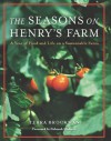 The Seasons on Henry's Farm: A Year of Food and Life on a Sustainable Farm - Terra Brockman, Deborah Madison