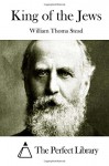 King of the Jews - William Thoma Stead, The Perfect Library