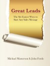 Great Leads: The Six Easiest Ways To Start Any Sales Message - Michael Masterson, John Forde