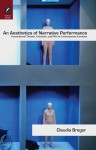 An Aesthetics of Narrative Performance: Transnational Theater, Literature, and Film in Contemporary Germany - Claudia Breger