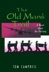The Old Man's Trail: A Novel about the Vietcong - Tom Campbell