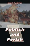 Publish and Perish - Francis M. Nevins