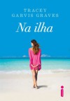 Na ilha (Portuguese Edition) - Tracey Garvis-Graves