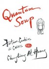 Quantum Soup: Fortune Cookies in Crisis New and Enlarged Edition - Chungliang Al Huang