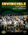 Invincible: 2012 Baylor Lady Bears: NCAA Champions - Jennifer Reiss Hannah, Robert Rogers