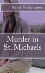 Murder in St. Michaels - Marci Lynn McGuinness