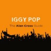 Iggy Pop: The Alan Cross Guide - Alan Cross