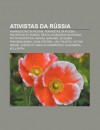 Ativistas Da R Ssia: Anarquistas Da R Ssia, Feministas Da R Ssia, Pacifistas Da R Ssia, Revolucion Rios Da R Ssia, Piotr Kropotkin - Source Wikipedia