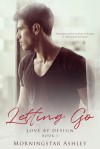 Letting Go (Love By Design) (Volume 1) - Morningstar Ashley