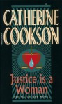 Justice is a Woman - Catherine Cookson