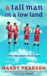 A Tall Man in a Low Land: Some Time Among the Belgians - Harry Pearson