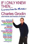 If I Only Knew Then...: Learning from Our Mistakes - Charles Grodin