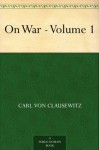 On War - Volume 1 - Carl von Clausewitz, J. J. Graham