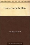 Das verzauberte Haus (German Edition) - Robert Musil