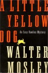 A Little Yellow Dog: An Easy Rawlins Mystery - Walter Mosley