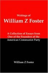 Writings of William Z Foster - Lenny Flank