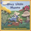 Busy Little Mouse - Eugenie Fernandes, Kim Fernandes