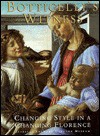 Botticelli's Witness: Changing Styles in a Changing Florence - Laurence Kanter, James Hankins, Hilliard T. Goldfarb