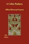 A Celtic Psaltery - Alfred Perceval Graves