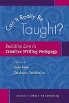 Can It Really Be Taught?: Resisting Lore in Creative Writing Pedagogy - Kelly Ritter