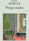 Potęga smaku: Teoria sztuki - Karol Berger