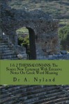 1 2 THESSALONIANS: The Source New Testament With Extensive Notes On Greek Word Meaning - Ann Nyland