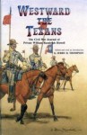 Westward The Texans: The Civil War Journal Of Private William Randolph Howell - Jerry L. Thompson, William Randolph Howell