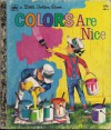 Colors Are Nice (A Little Golden Book) - Adelaide Holl, Leonard W. Shortall