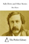 Sally Dows and Other Stories - Bret Harte, The Perfect Library