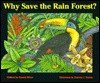 Why Save the Rain Forest? - Donald M. Silver, Patricia Wynne