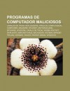 Programas de Computador Maliciosos: Cavalos de Troia, Keyloggers, V Rus de Computador, Conficker, Malware, Stuxnet, AntiVirus 2009, Spyware - Source Wikipedia