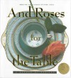 And Roses for the Table: A Garden of Recipes - The Junior League of Tyler Inc., Tom Jenkins