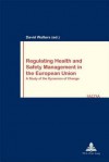 Regulating Health and Safety Management in the European Union: A Study of the Dynamics of Change - David Walters