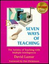 Seven Ways Of Teaching: The Artistry Of Teaching With Multiple Intelligences - David Lazear