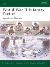 World War II Infantry Tactics (1): Squad and Platoon - Stephen Bull, Mike Chappel, Brian Deif