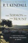 The Sermon on the Mount - R. T. Kendall, Greg Haslam, Bruce Chesser, Ed Stetzer