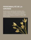 Personnalite de La Gironde: Maurice Papon, Jacques-Yves Cousteau, Jean-Jacques Sempe, Noel Mamere, Edouard Molinaro, Danielle Darrieux, Francois Mauriac, Bernard Laporte, Jacques Ellul, Philippe Sollers - Livres Groupe