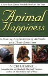 Animal Happiness: A Moving Exploration of Animals and Their Emotions - Vicki Hearne, Elizabeth Marshall Thomas