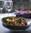 Seriously Simple Parties: Recipes, Menus & Advice for Effortless Entertaining - Diane Rossen Worthington, Yvonne Duivenvoorden
