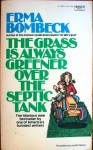 The Grass Is Always Greener Over The Septic Tank - Erma Bombeck