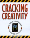 Cracking Creativity: The Secrets of Creative Genius - Michael Michalko