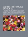 Mulheres de Portugal Na Pol Tica: Sofia de Melo Breyner, Maria de Lourdes Pintasilgo, Adelaide Cabete, Nat Lia Correia - Source Wikipedia