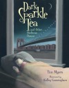 Dark Sparkle Tea: And Other Bedtime Poems - Tim J. Myers
