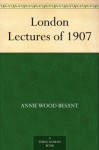London Lectures of 1907 (免费公版书) - Annie Besant