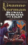 Between Darkness and Light - Lisanne Norman