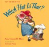 Which Hat Is That?: A Flip-the-Flap Book - Anna Grossnickle Hines, LeUyen Pham